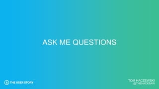 TOM HACZEWSKI
@THEHACKSAW
ASK ME QUESTIONS
 