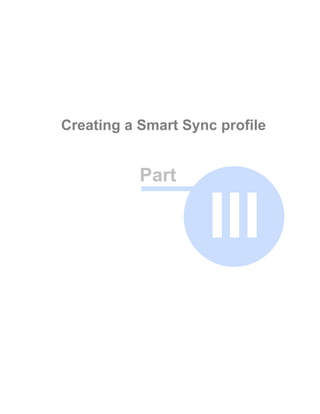 Creating a Smart Sync profile


           Part

                    III
 