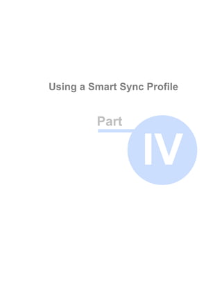 Using a Smart Sync Profile


         Part

                  IV
 