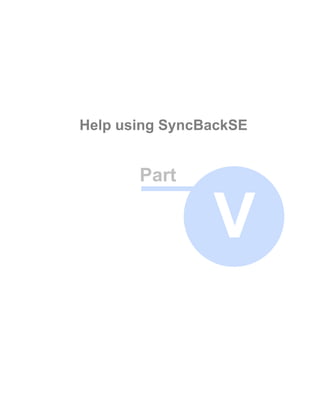 Help using SyncBackSE


       Part

                V
 