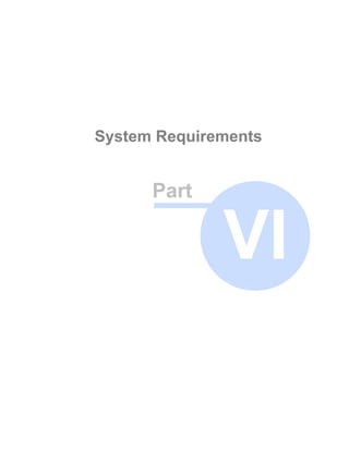 System Requirements


      Part

              VI
 