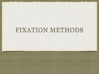 FIXATION METHODS 
 