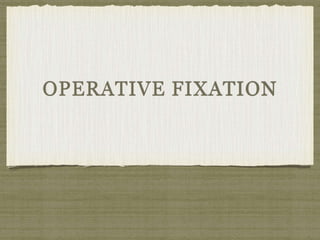 OPERATIVE FIXATION 
 