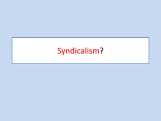 Syndicalism?
 