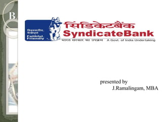 presented by 
J.Ramalingam, MBA 
 