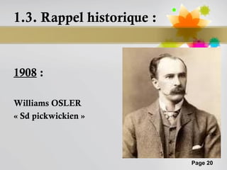 1.3. Rappel historique :


1908 :

Williams OSLER
« Sd pickwickien »




                           Page 20
 