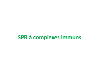 SPR à complexes immuns
 