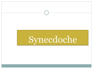 Synecdoche
 