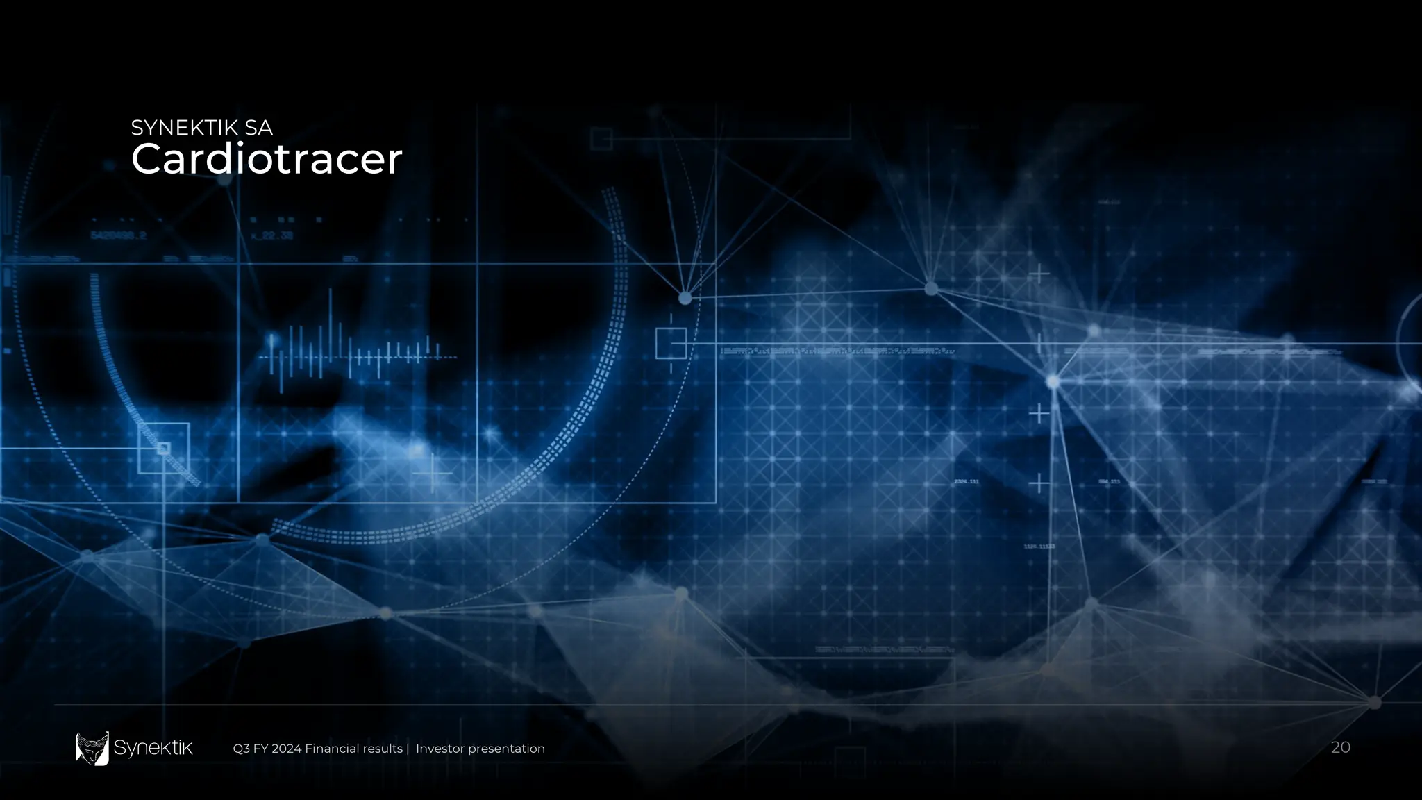 20
Q3 FY 2024 Financial results | Investor presentation
SYNEKTIK SA
Cardiotracer
20
Q3 FY 2024 Financial results | Investor presentation
 