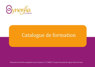 Catalogue de formation
Déclaration d’activité enregistrée sous le numéro 11 75 50002 75 auprès du préfet de région d’Ile-de-France
 