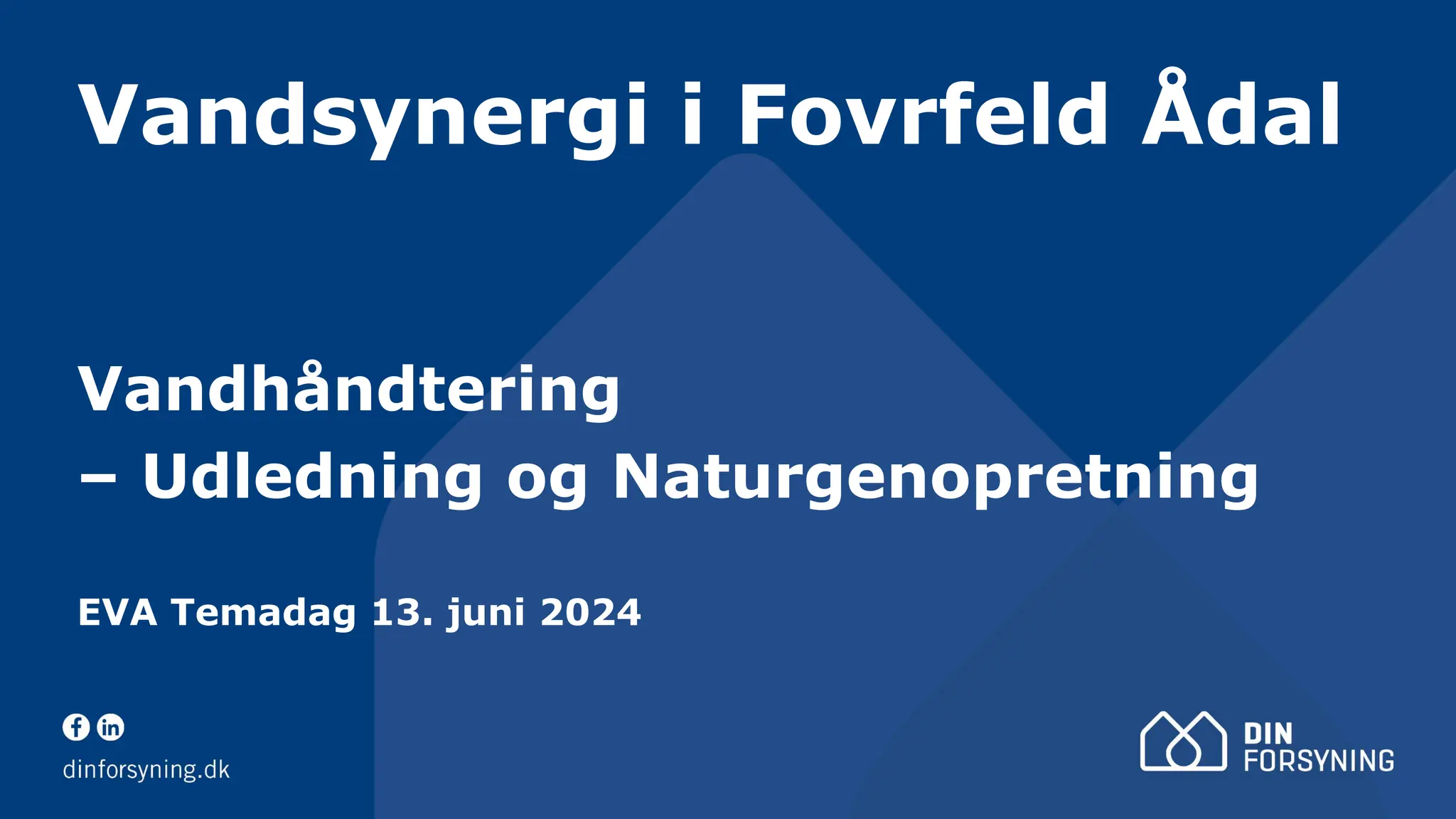 Vandsynergi i Fovrfeld Ådal
Vandhåndtering
– Udledning og Naturgenopretning
EVA Temadag 13. juni 2024
 