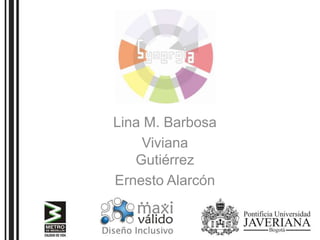 Lina M. Barbosa Viviana Gutiérrez Ernesto Alarcón 
