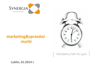 marketing&sprzedaż
marki

Lublin, 01.2014 r.

 
