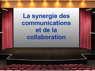 La synergie des communications et de la collaboration 