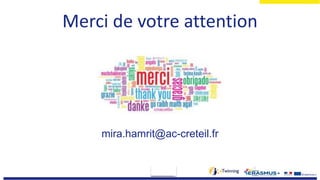 Merci de votre attention
mira.hamrit@ac-creteil.fr
 