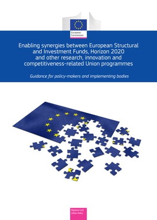 Quick appraisal of major project
application:Enabling synergies between European Structural
and Investment Funds, Horizon 2020
and other research, innovation and
competitiveness-related Union programmes
Guidance for policy-makers and implementing bodies
Regional and
Urban Policy
 