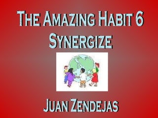 The Amazing Habit 6 Synergize Juan Zendejas 