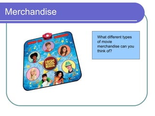 Merchandise What different types of movie merchandise can you think of? 