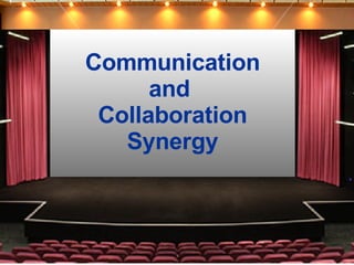 Communication and  Collaboration Synergy 