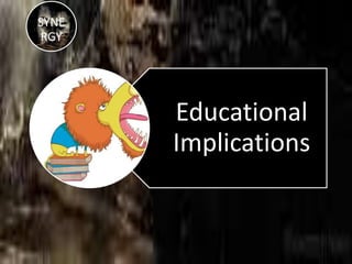 Synergy- Educational Implications