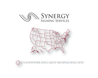 Synergy
            Signing Services




A NATIONWIDE DOCUMENT SIGNINGS SOLUTION
 