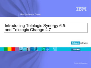 Introducing Telelogic Synergy 6.5  and Telelogic Change 4.7 