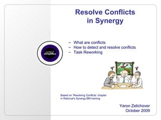 Resolve Conflicts in Synergy ,[object Object],[object Object],[object Object],[object Object],[object Object],[object Object],[object Object]