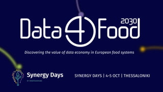 SYNERGY DAYS | 4-5 OCT | THESSALONIKI
Discovering the value of data economy in European food systems
 