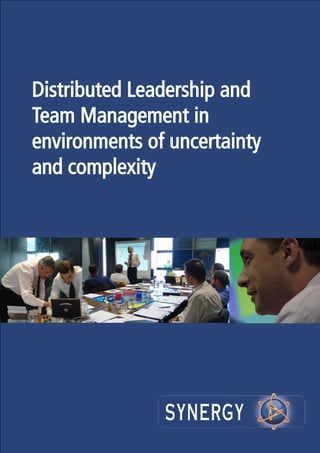 Distributed Leadership and
Team Management in
environments of uncertainty
and complexity
 