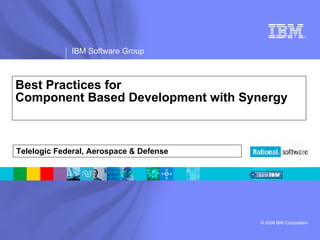 Best Practices for  Component Based Development with Synergy Telelogic Federal, Aerospace & Defense 