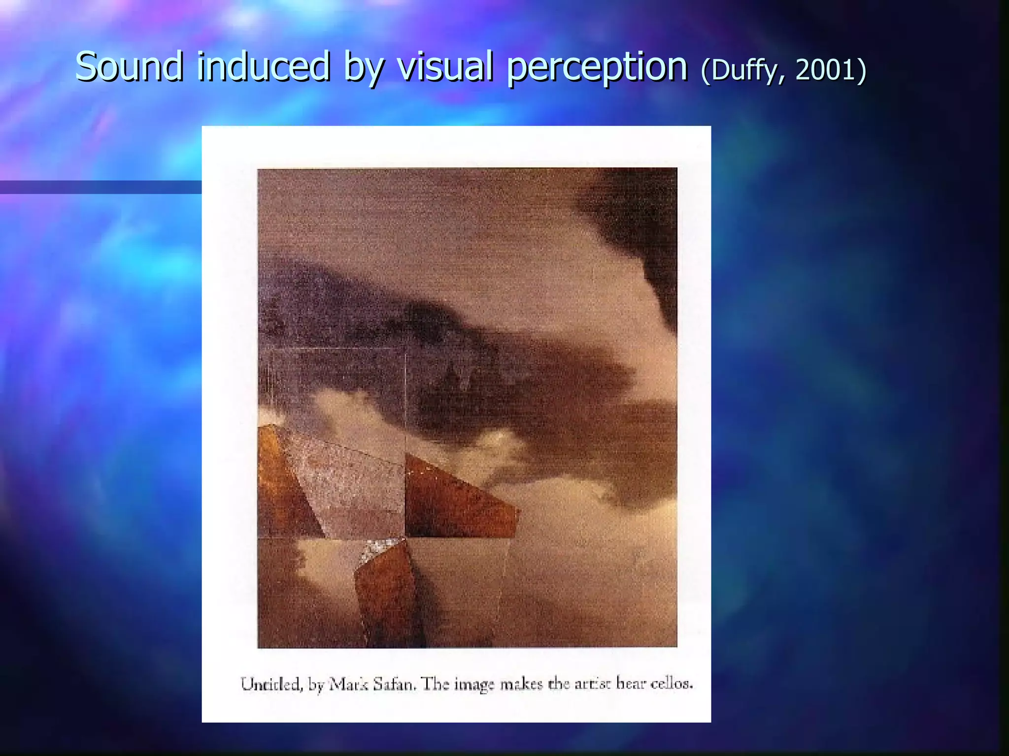 Sound induced by visual perception  (Duffy, 2001) 