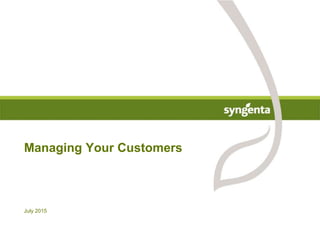 Managing Your Customers
July 2015
 