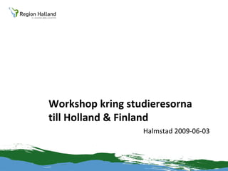 Workshop kring studieresorna till Holland & Finland ,[object Object]