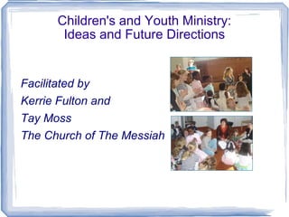 Children's and Youth Ministry: Ideas and Future Directions ,[object Object],[object Object],[object Object],[object Object]