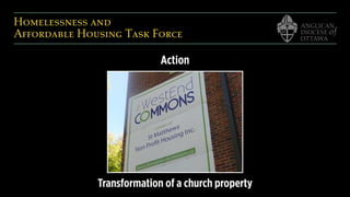 Homelessness and  
Affordable Housing Task Force
Action
Transformation of a church property
 