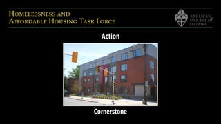 Homelessness and  
Affordable Housing Task Force
Action
Cornerstone
 