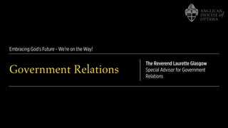 Embracing God's Future - We're on the Way!
Government Relations
The Reverend Laurette Glasgow
Special Advisor for Government
Relations
 