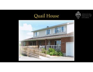 Quail House
 