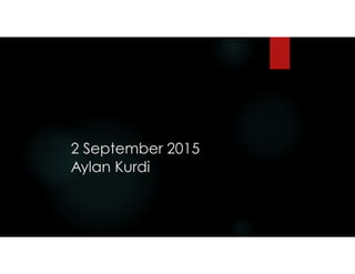 2 September 2015 
Aylan Kurdi
 