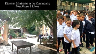 Diocesan Ministries in the Community
Guest Houses & Schools 
 