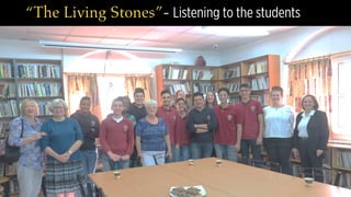 “The Living Stones”- Listening to the students  
 