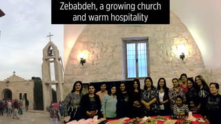 Zebabdeh, a growing church
and warm hospitality
 