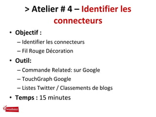 > Atelier # 4 –  Identifier les connecteurs <ul><li>Objectif :  </li></ul><ul><ul><li>Identifier les connecteurs </li></ul...