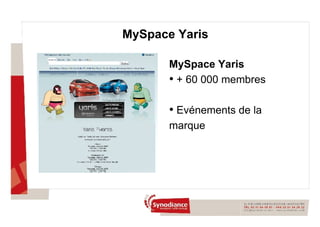 MySpace Yaris MySpace Yaris + 60 000 membres Evénements de la marque  