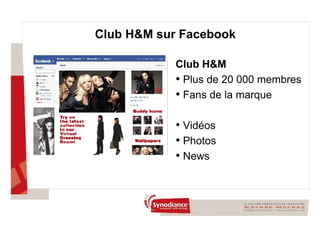 Club H&M sur Facebook Club H&M Plus de 20 000 membres Fans de la marque Vidéos Photos News 