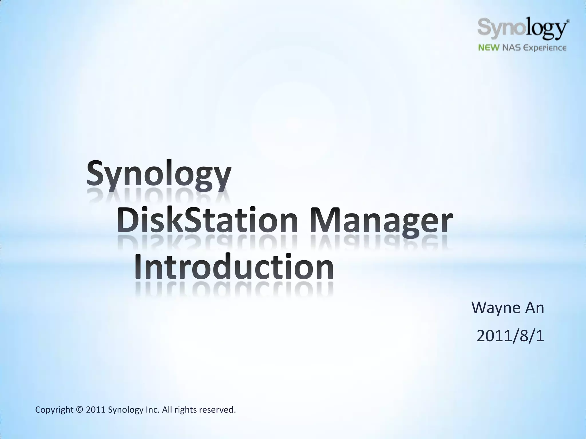 Synology DiskStation Manager 			IntroductionWayne An2011/8/1