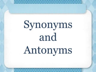 PPT - Synonyms and Antonyms PowerPoint Presentation, free download