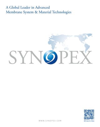 A Global Leader in Advanced
Membrane System & Material Technologies




 SYN PEX


                   www.synopex.com        QR Code for Video
 