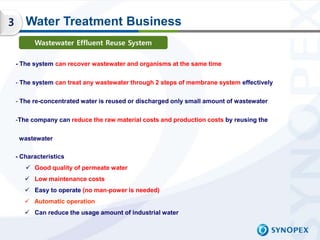 3      Water Treatment Business
          Wastewater Effluent Reuse System

    - The system can recover wastewater and or...