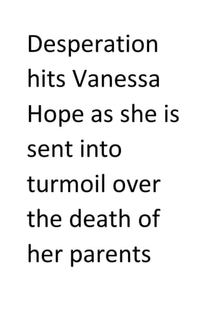 Desperation
hits Vanessa
Hope as she is
sent into
turmoil over
the death of
her parents
 